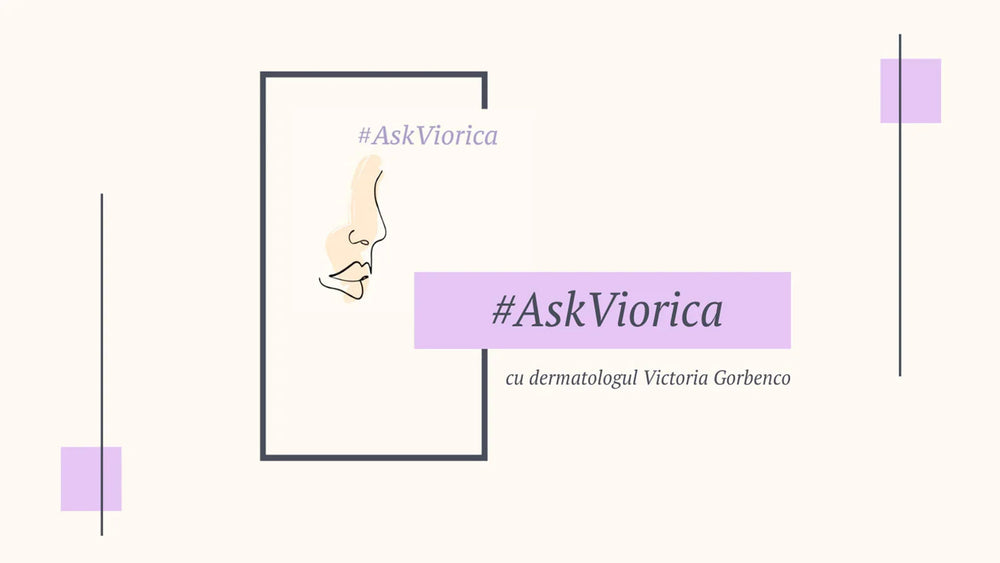 AskViorica – dermatologul tău la un click distanță - Viorica Cosmetic MD