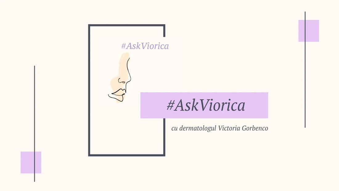 AskViorica – dermatologul tău la un click distanță - Viorica Cosmetic MD